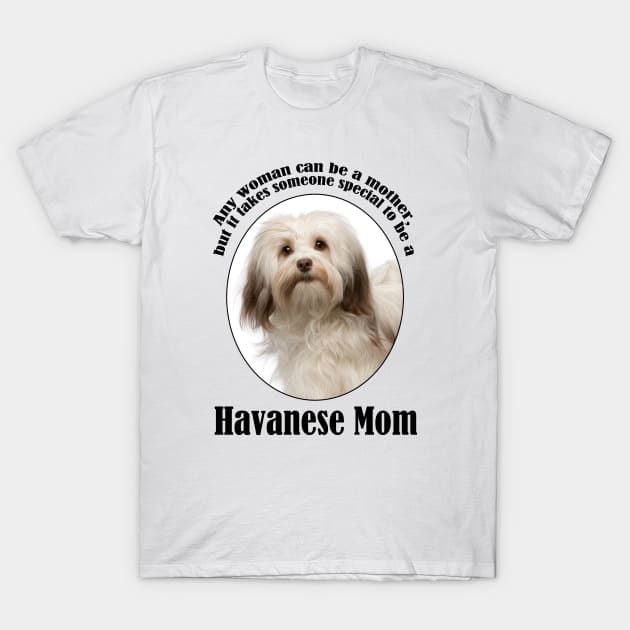 Havanese Mom T-Shirt by You Had Me At Woof